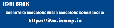 IDBI BANK  KARNATAKA BANGALORE URBAN BANGALORE KORAMANGALA  ifsc code